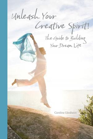 Cover of the book Unleash Your Creative Spirit! by Maria Gavriel