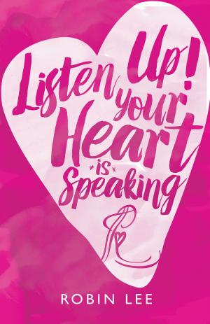 Cover of the book Listen Up! Your Heart Is Speaking by B. Empress