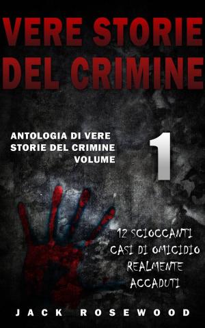 Cover of the book Vere Storie Del Crimine by Elena Guimard