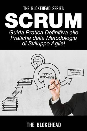 Book cover of Scrum - Guida Pratica Definitiva alle Pratiche della Metodologia di Sviluppo Agile!