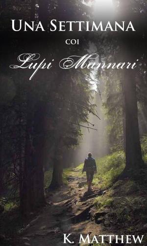 Cover of the book Una Settimana coi Lupi Mannari by Wael El, Manzalawy