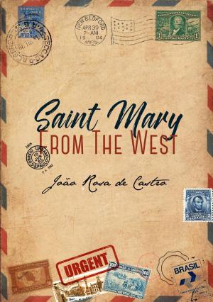 Cover of the book Saint Mary From The West by Simonetta Stefanini