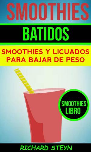 Book cover of Smoothies: Batidos: Smoothies y Licuados para Bajar de Peso (Smoothies Libro)
