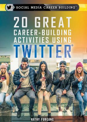 Cover of the book 20 Great Career-Building Activities Using Twitter by Bridget Heos