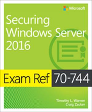 Cover of the book Exam Ref 70-744 Securing Windows Server 2016 by Andre Della Monica, Chris Shilt, Russ Rimmerman, Rushi Faldu, Mitch Tulloch, Series Editor