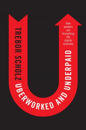 Cover of the book Uberworked and Underpaid by R. Mark Leckie, Kate Pound, Megan Jones, Lawrence Krissek, Kristen St. John