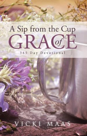 Cover of the book A Sip from the Cup of Grace by Tony Peters