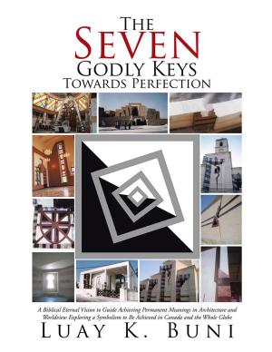Cover of the book The Seven Godly Keys Towards Perfection by Nicole Birk