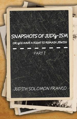 Cover of the book Snapshots of Judy-Ism or You Have a Right to Remain Jewish by Clayton Howell