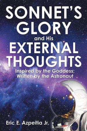 Cover of the book Sonnet’S Glory and His External Thoughts by Gracie M. Burnett
