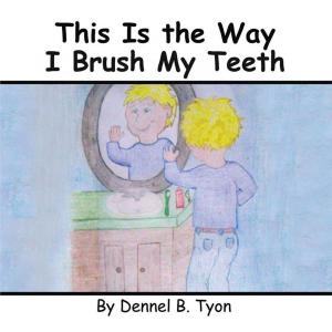 Cover of the book This Is the Way I Brush My Teeth by Adjoua Purnell