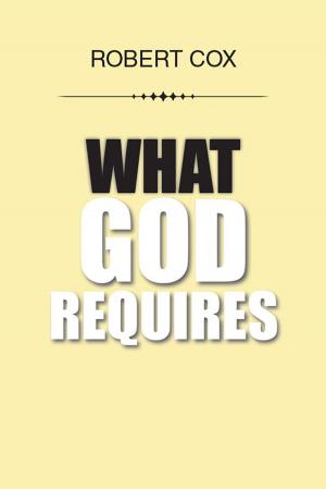 Cover of the book What God Requires by Irene Epler Vickers, Paul Gene Epler, Stephen Edward Epler