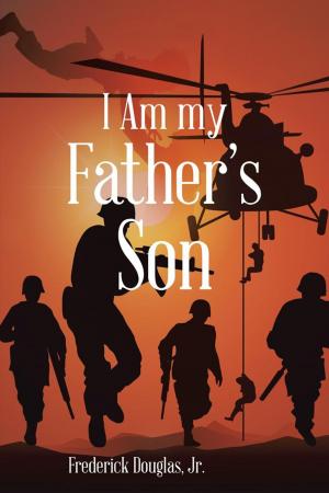 Cover of the book I Am My Father's Son by Quebe Merritt Bradford