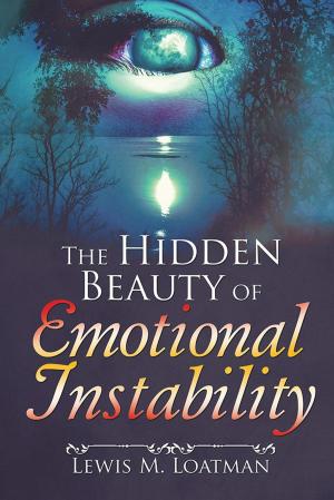 Cover of the book The Hidden Beauty of Emotional Instability by P. Lamont Ewell