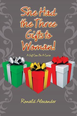 Cover of the book She Had the Three Gifts to Woman! by Andy Teach