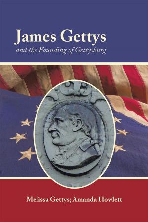 Cover of the book James Gettys and the Founding of Gettysburg by Michelle F. Santos