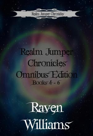 Cover of the book Realm Jumper Chronicles Omnibus Edition, Volume 2: Books 4 - 6 by Raven Williams, Jena Baxter