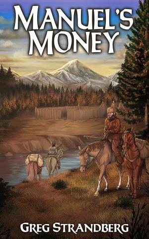 Cover of the book Manuel's Money by Greg Strandberg