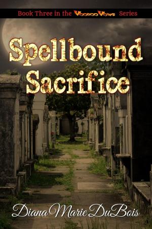 Cover of Spellbound Sacrifice by Diana Marie DuBois, Diana Marie DuBois