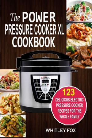 Cover of the book The Power Pressure Cooker XL Cookbook: 123 Delicious Electric Pressure Cooker Recipes For The Whole Family by Sandy Comfort