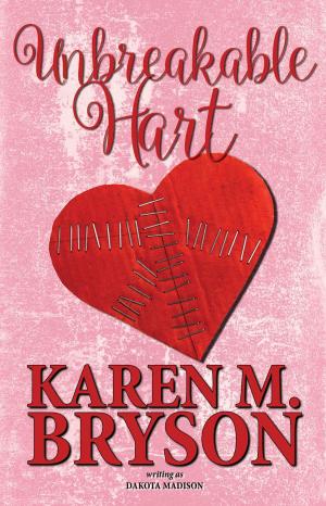 Cover of the book Unbreakable Hart by Karen M. Bryson, Dakota Madison