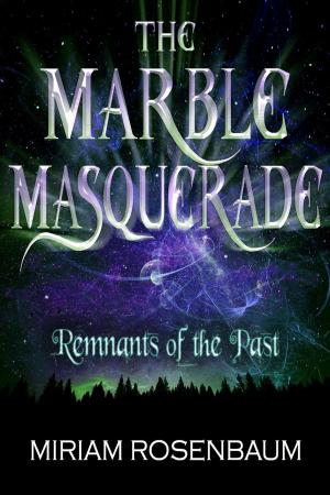 Book cover of The Marble Masquerade: Remnants of the Past