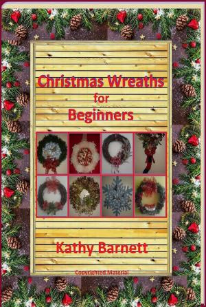 Cover of the book Christmas Wreaths For Beginners by Kathy Barnett
