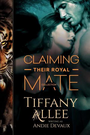 Cover of the book Claiming Their Royal Mate: The Collection by Tiffany Allee