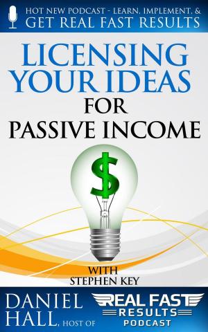 Cover of the book Licensing your Ideas for Passive Income by Tony Laidig, Daniel Hall
