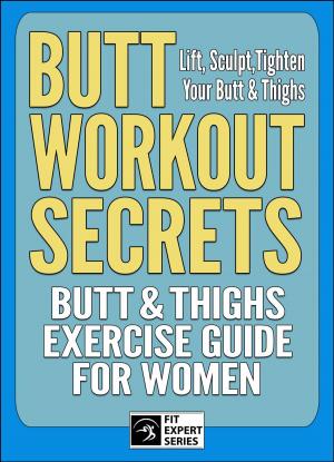 Cover of the book Butt Workout Secrets: Butt & Thighs Exercise Guide For Women by Ryan Larry