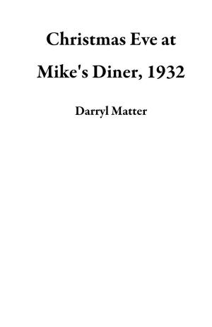 Cover of the book Christmas Eve at Mike's Diner, 1932 by William Schumpert
