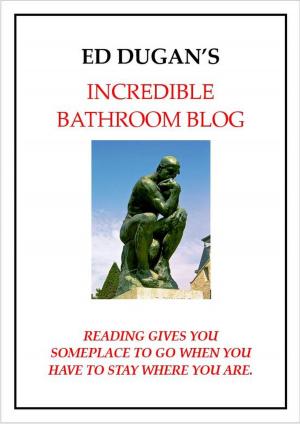 Book cover of Ed Dugan's Incredible Bathroom Blog