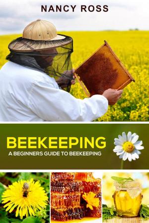 Book cover of Beekeeping: A Beginners Guide To Beekeeping