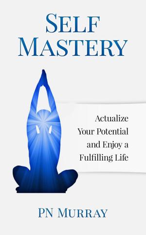 Book cover of Self-Mastery: Actualize Your Potential and Enjoy a More Fulfilling Life