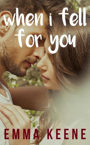Cover of the book When I Fell for You by Emma Keene