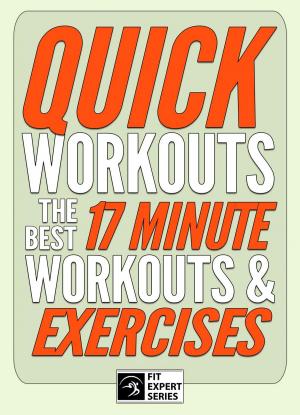 Cover of Quick Workouts: The Best 17 Minute Workouts & Exercises