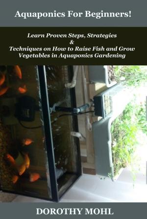 Cover of the book Aquaponics For Beginners! by Sam Jost