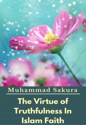 bigCover of the book The Virtue of Truthfulness In Islam Faith by 