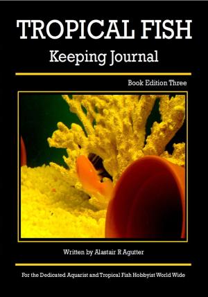 Book cover of The Tropical Fish Keeping Journal Book Edition Three