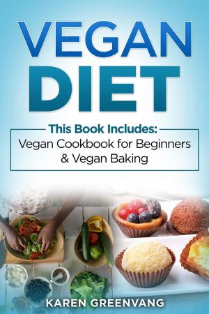 Book cover of Vegan Diet: 2 in 1 Bundle: Vegan Cookbook for Beginners And Vegan Baking