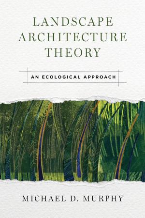 Cover of the book Landscape Architecture Theory by James Gustave Speth