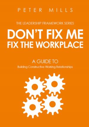 Cover of the book Don't Fix Me, Fix the Workplace by Joseph C. Parker