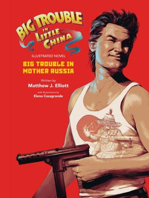 Cover of the book Big Trouble in Little China: Big Trouble in Mother Russia Novel by Shannon Watters, Kat Leyh, Maarta Laiho
