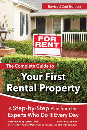 Cover of the book The Complete Guide to Your First Rental Property: A Step-by-Step Plan from the Experts Who Do It Every Day by Kris Jmaeff