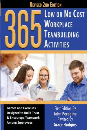 bigCover of the book 365 Low or No Cost Workplace Teambuilding Activities: Games and Exercised Designed to Build Trust & Encourage Teamwork Among Employees by 