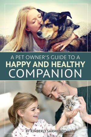 Cover of the book A Pet Owner's Guide to a Happy and Healthy Companion by Lisa Manzione