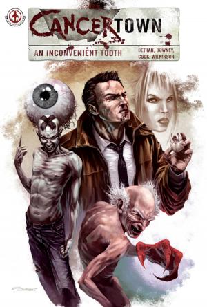 Cover of the book Cancertown: An Inconvenient Tooth by Michael Moreci, Monty Borror