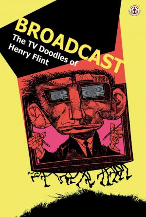 Cover of the book Broadcast: The TV Doodles of Henry Flint by Ian Sharman, Ezequiel Pineda