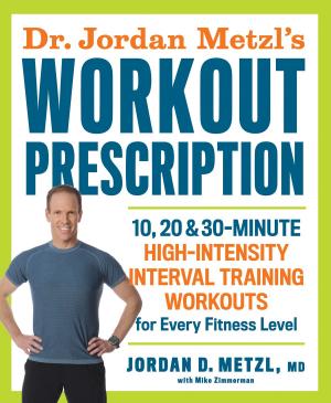 Cover of the book Dr. Jordan Metzl's Workout Prescription by Cassandra Forsythe, PhD, RD