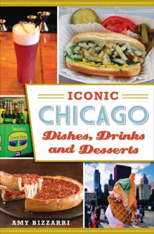 Cover of Iconic Chicago Dishes, Drinks and Desserts